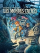 Les Mondes Cachés - T02 - La Confrérie secrète