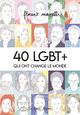 40 LGBT + QUI ONT CHANGE LE MONDE T01