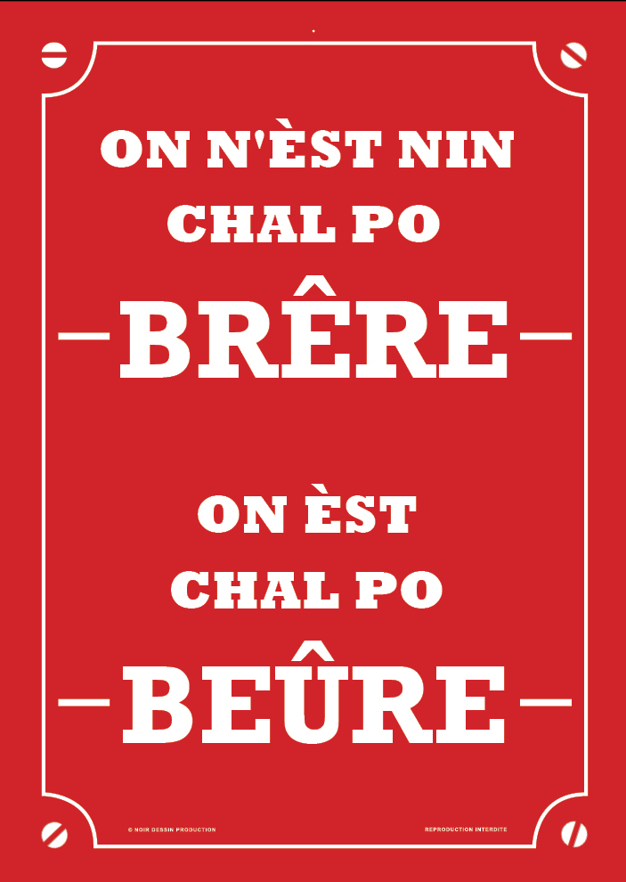 Plaque de rue "On n'èst nin châl po brêre"