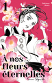 A NOS FLEURS ETERNELLES - TOME 1 - VOL01