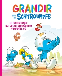 GRANDIR AVEC LES SCHTROUMPFS - TOME 8 - LE SCHTROUMPF QUI JETAIT SES DECHETS N'IMPORTE OU