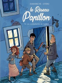 LE RESEAU PAPILLON - TOME 4 LES COMBATTANTES DE L'OMBRE