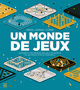 LE MONDE EN JEUX - T01 - UN MONDE DE JEUX - HISTOIRE ET MECANIQUES DES JEUX DE SOCIETE DU JEU ROYAL