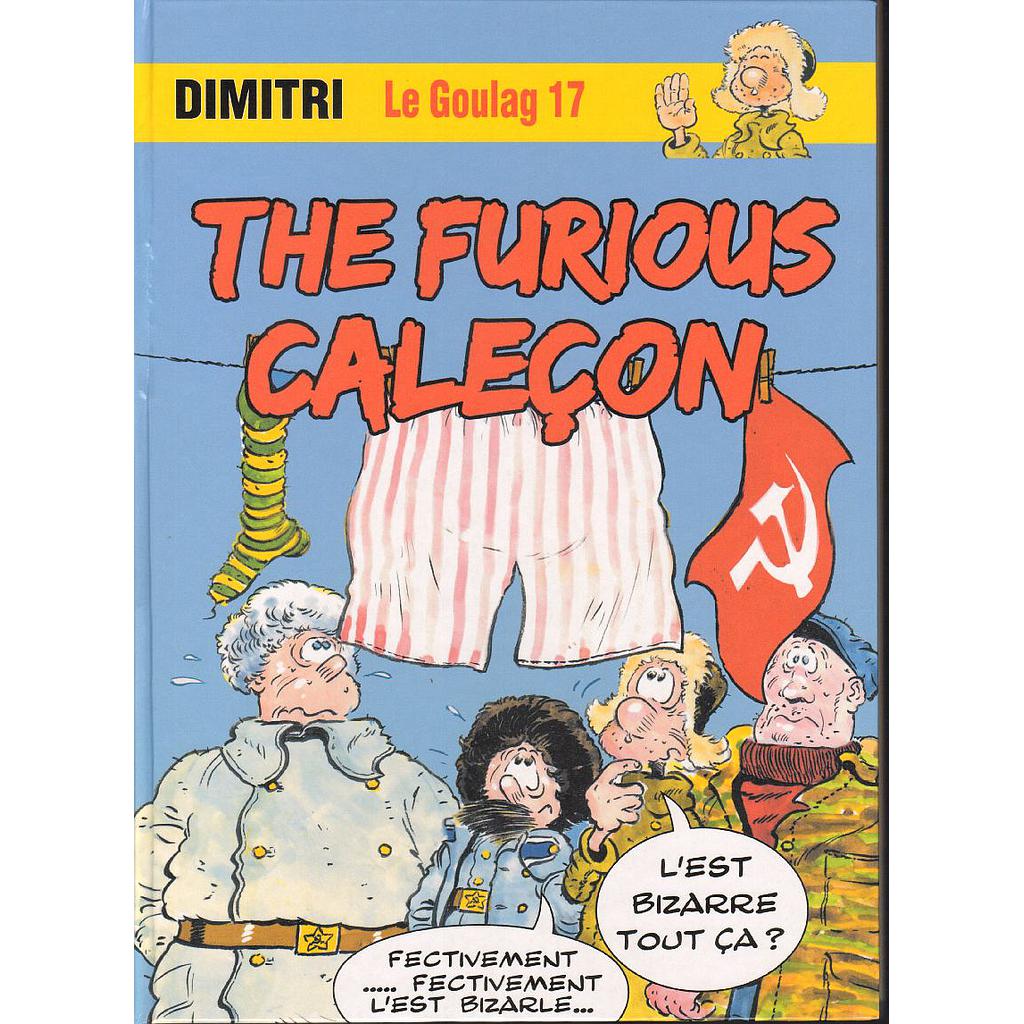 Le Goulag - T17 - The Furious Caleçon