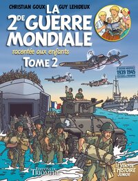 LE VENT DE L'HISTOIRE JUNIOR - LA SECONDE GUERRE MONDIALE RACONTEE AUX ENFANTS TOME 2