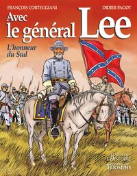 LE VENT DE L'HISTOIRE - AVEC LE GENERAL LEE - L'HONNEUR DU SUD