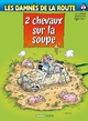 LES DAMNES DE LA ROUTE - TOME 07 - 2 CHEVAUX SUR LA SOUPE