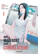 MON MARI DORT DANS LE CONGELATEUR - TOME 1