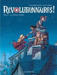 Révolutionnaires ! - T01 - Les Princes Misère