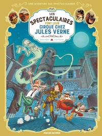 Une aventure des Spectaculaires - T06 - Les Spectaculaires font leur cirque chez Jules Vernes