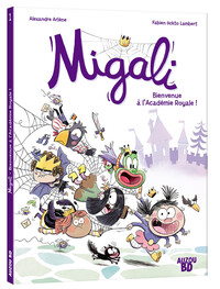 MIGALI - TOME 1 - BIENVENUE A L'ACADEMIE ROYALE !