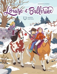 Louise et Ballerine - T03 - Mission Mustang