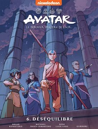 Avatar - Le dernier maître de l'air - T06 - Déséquilibre