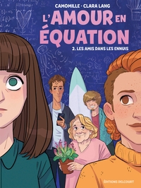 L'amour en équation - T02 - Les amis dans les ennuis