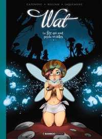 Wat  - T01 - La fée qui avait perdu ses ailes