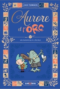 Aurore et l'orc - T01 - Un nouveau à l'école