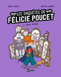 Les enquêtes de Félicie Poucet - T02 - Le miroir disparu