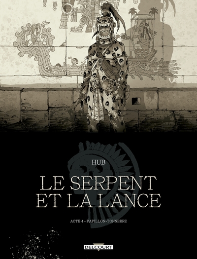 Le Serpent et la Lance - T04 - Édition N&B - Papillon-Tonnerre