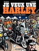 JE VEUX UNE HARLEY - TOME 01 - LA VIE EST TROP COURTE !