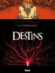 DESTINS - TOME 13 - LA VENGEANCE