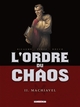 L'ORDRE DU CHAOS T02 - MACHIAVEL