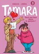 TAMARA - TOME 3 - TOUT EST BON DANS LE GARCON !