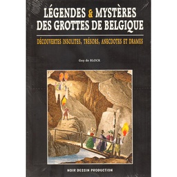 LEGENDES ET MYSTERES DES GROTTES DE BELGIQUE