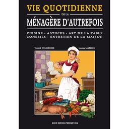 VIE QUOTIDIENNE DE LA MENAGERE D'AUTREFOIS