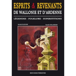 ESPRITS ET REVENANTS DE WALLONIE ET D'ARDENNE