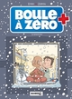 BOULE A ZERO - TOME 06 - LE GRAND JOUR