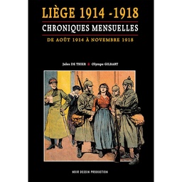 Liège 1914-1918 Chroniques mensuelles