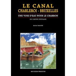 Le canal Charleroi-Bruxelles - Une voie d'eau pour le charbon