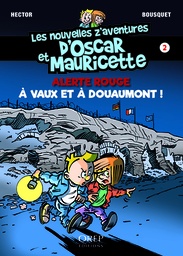 LES NOUVELLES Z'AVENTURES D'OSCAR ET MAURICETTE TOME 2 - ALERTE ROUGE A VAUX ET A DOUAUMONT