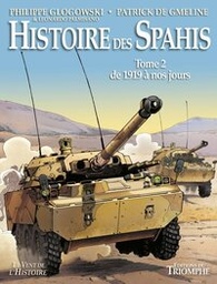 LE VENT DE L'HISTOIRE - HISTOIRE DES SPAHIS TOME 2 1919-NOS JOURS