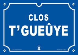 Plaque de rue "Clos t'gueûye"