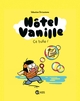 HOTEL VANILLE, TOME 02 - CA BULLE !