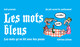 MOTS BLEUS (LES) - LES MOTS QU'ON DIT AVEC DES PNEUS