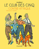 CLUB DES CINQ - PETIT FORMAT - T03 - LE CLUB DES CINQ CONTRE-ATTAQUE - PETIT FORMAT