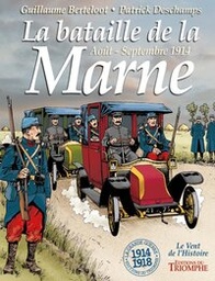 LE VENT DE L'HISTOIRE - T01 - LA BATAILLE DE LA MARNE AOUT-SEPTEMBRE 1914