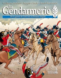 LE VENT DE L'HISTOIRE - LA GENDARMERIE - DE LA GUERRE DE CENT ANS AU PREMIER EMPIRE