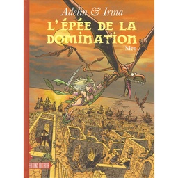 Adelin & Irina T02 - L'épée de la domination