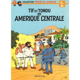 Péchés de jeunesse T05 - Tif et Tondu en Amérique Centrale