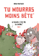 TU MOURRAS MOINS BETE - TOME 1 - LA SCIENCE C'EST PAS DU CINEMA! / NOUVELLE EDITION