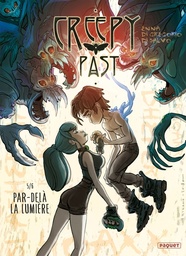 CREEPY PAST TOME 5 - PAR-DELA LA LUMIERE