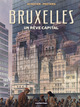Bruxelles - Un rêve capital
