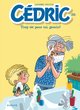 CEDRIC - TOME 35 - TROP TOT POUR TOI, GAMIN !