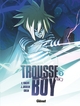 TROUSSE BOY - TOME 02 - LE GARCON QUI ETAIT TOUJOURS UNE TROUSSE