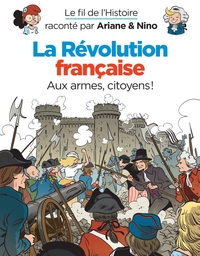 Le fil de l'Histoire raconté par Ariane & Nino - T26 - La Révolution française