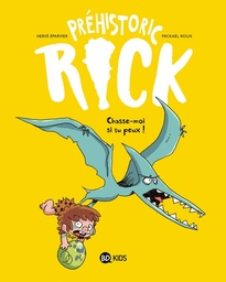Préhistoric Rick - T06 - Chasse-moi si tu peux !