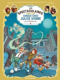 Une aventure des Spectaculaires - T06 - Les Spectaculaires font leur cirque chez Jules Vernes